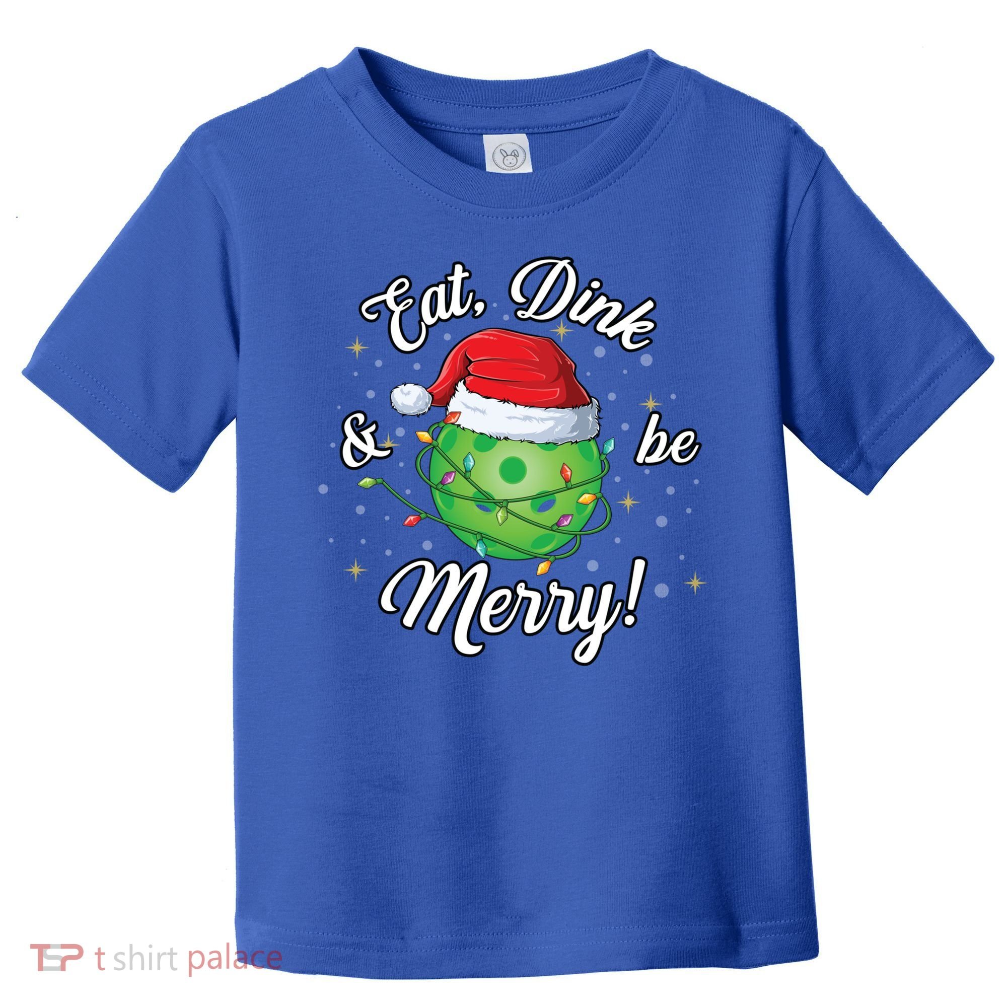 Funny Christmas Pickleball Santa Lights Eat Dink And Be Merry Gift Toddler T-Shirt