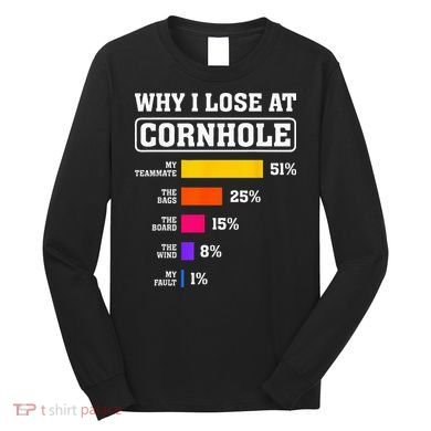 Funny Cornhole Players Why I Lose At Cornhole Long Sleeve Shirt