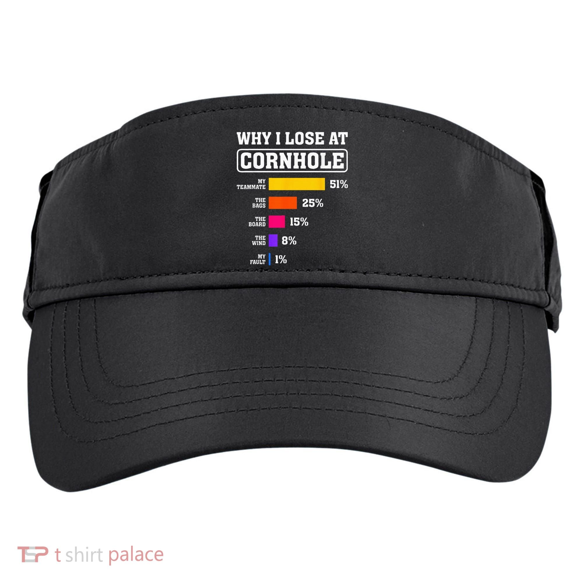 Funny Cornhole Players Why I Lose At Cornhole Adult Drive Performance Visor