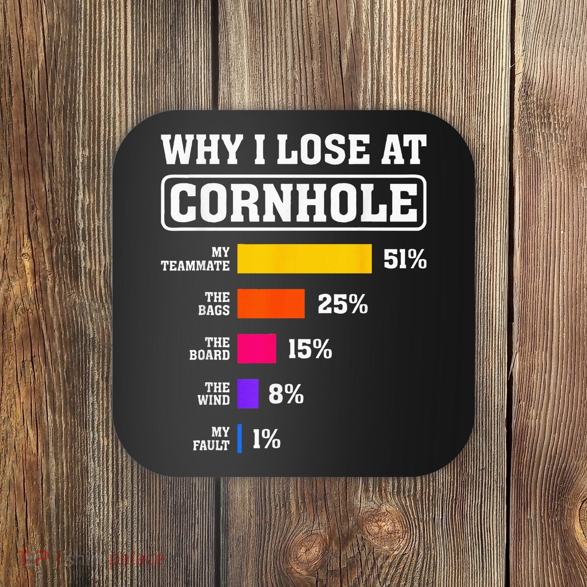 Funny Cornhole Players Why I Lose At Cornhole Coaster