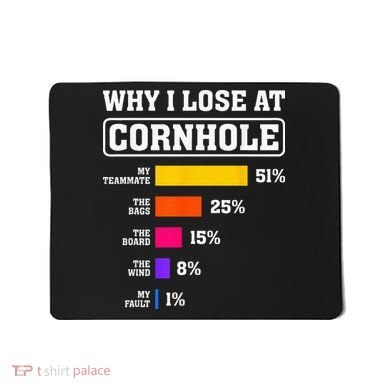 Funny Cornhole Players Why I Lose At Cornhole Mousepad