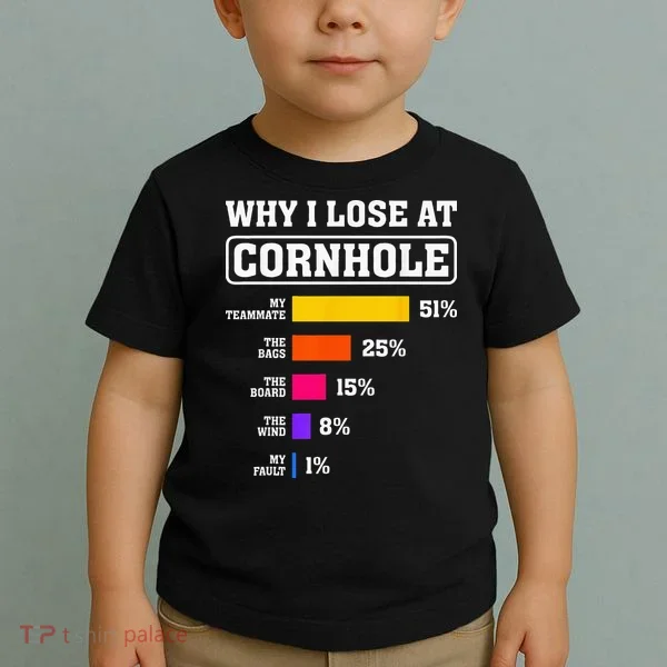 Funny Cornhole Players Why I Lose At Cornhole Toddler T-Shirt