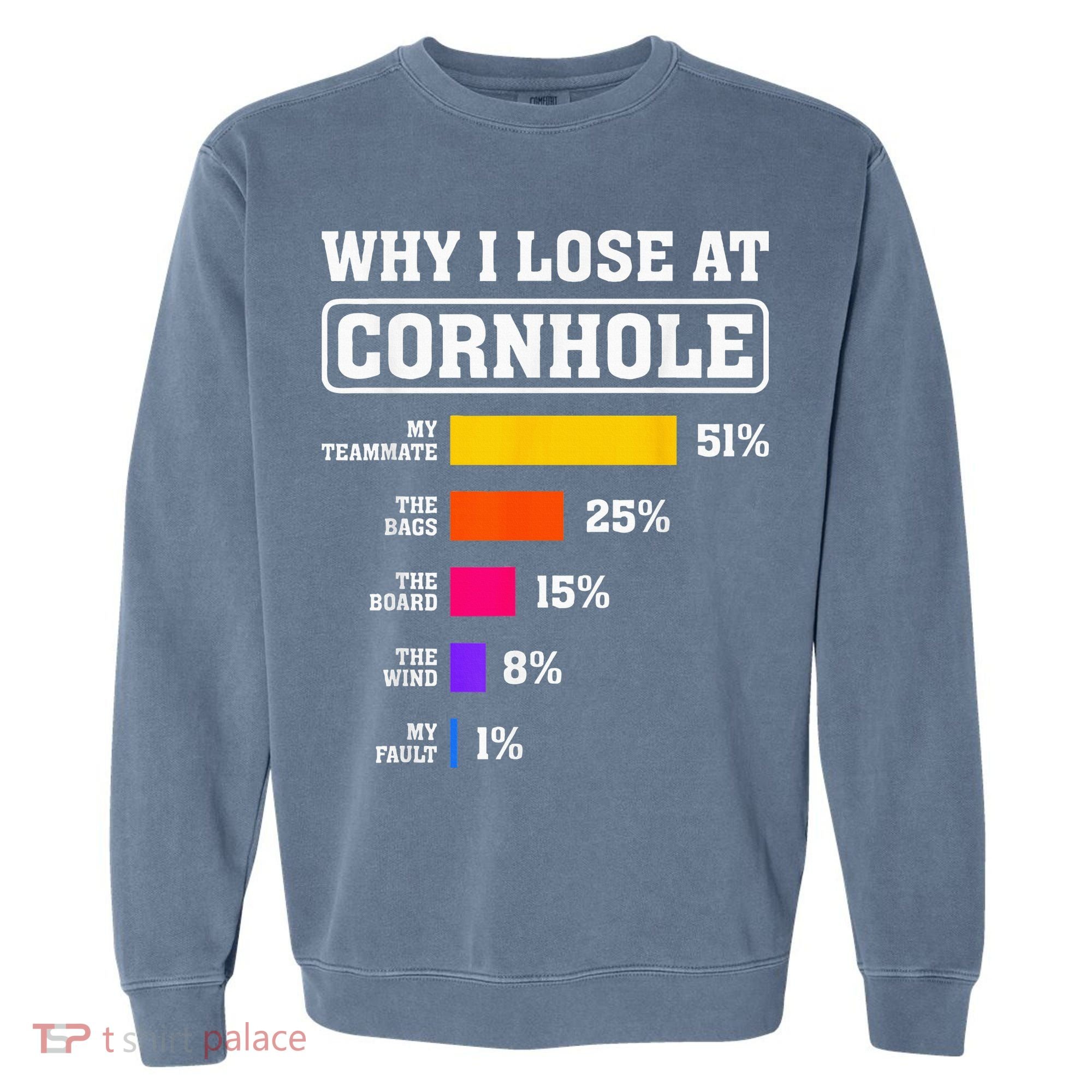 Funny Cornhole Players Why I Lose At Cornhole Garment-Dyed Sweatshirt