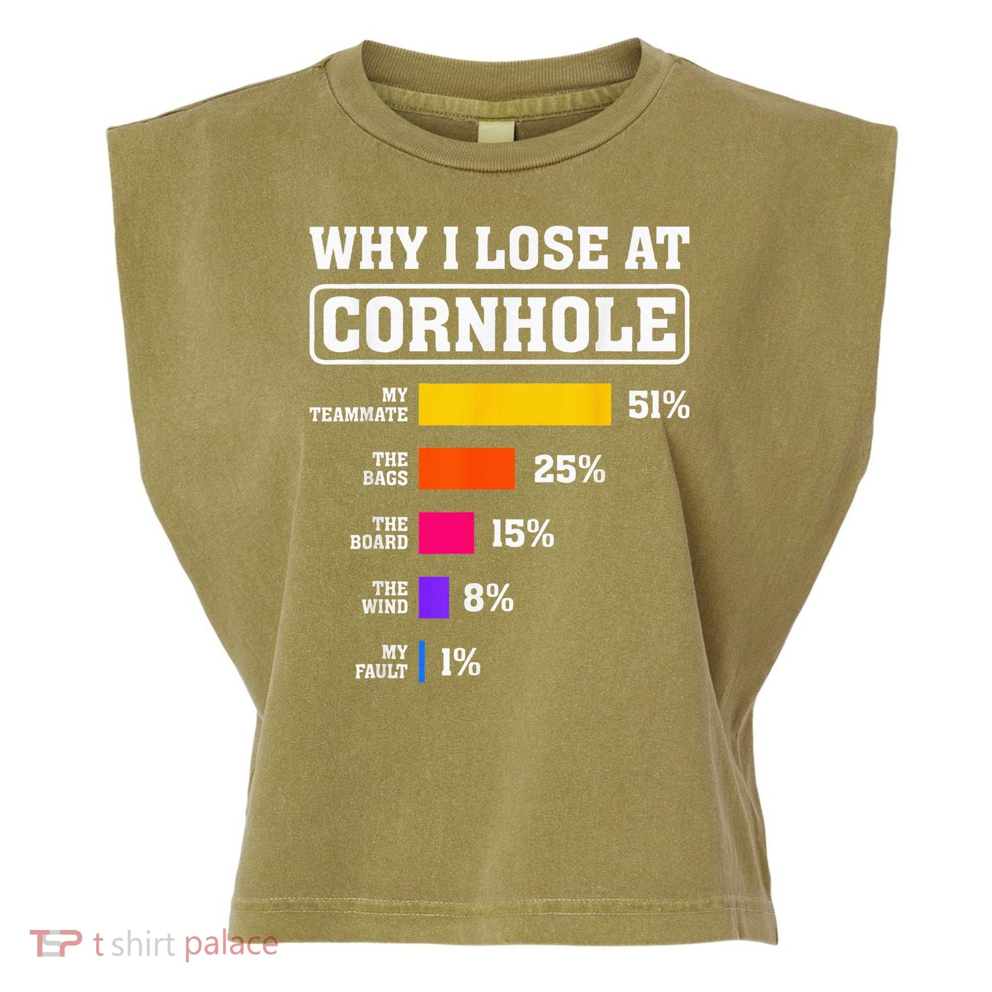 Funny Cornhole Players Why I Lose At Cornhole Garment-Dyed Women's Muscle Tee