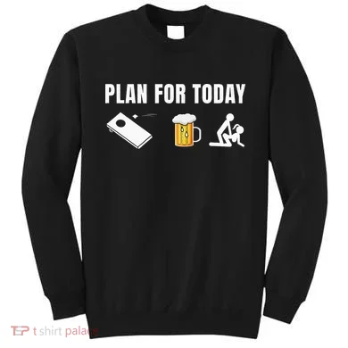 Funny Cornhole Plan For Today Beer Cornhole Sweatshirt