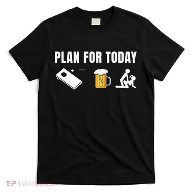 Funny Cornhole Plan For Today Beer Cornhole T-Shirt