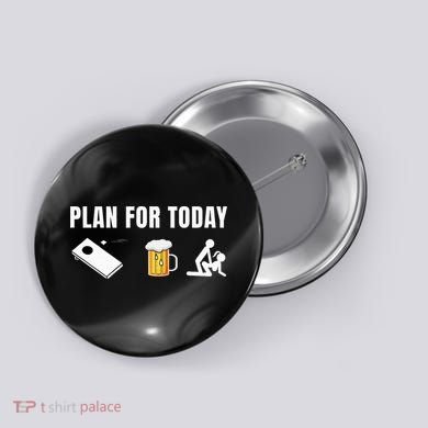 Funny Cornhole Plan For Today Beer Cornhole Button