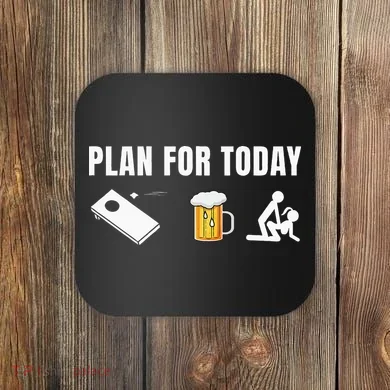 Funny Cornhole Plan For Today Beer Cornhole Coaster