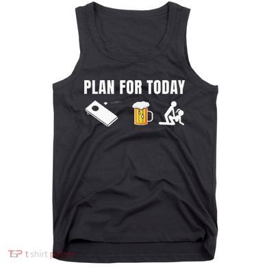 Funny Cornhole Plan For Today Beer Cornhole Tank Top