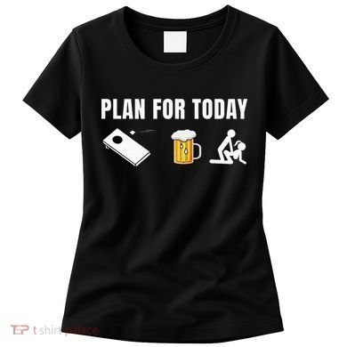 Funny Cornhole Plan For Today Beer Cornhole Women's T-Shirt