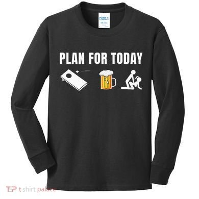 Funny Cornhole Plan For Today Beer Cornhole Kids Long Sleeve Shirt