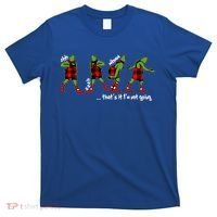 Funny Christmas Quotes ThatS It IM Not Going Gift T-Shirt thumb 0
