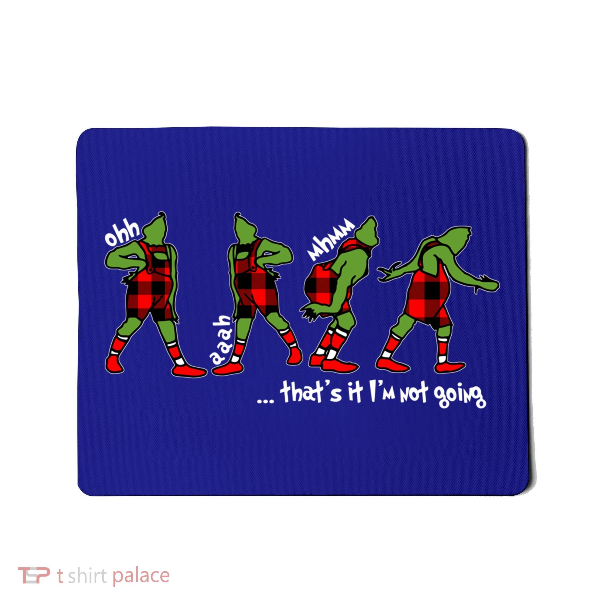 Funny Christmas Quotes ThatS It IM Not Going Gift Mousepad