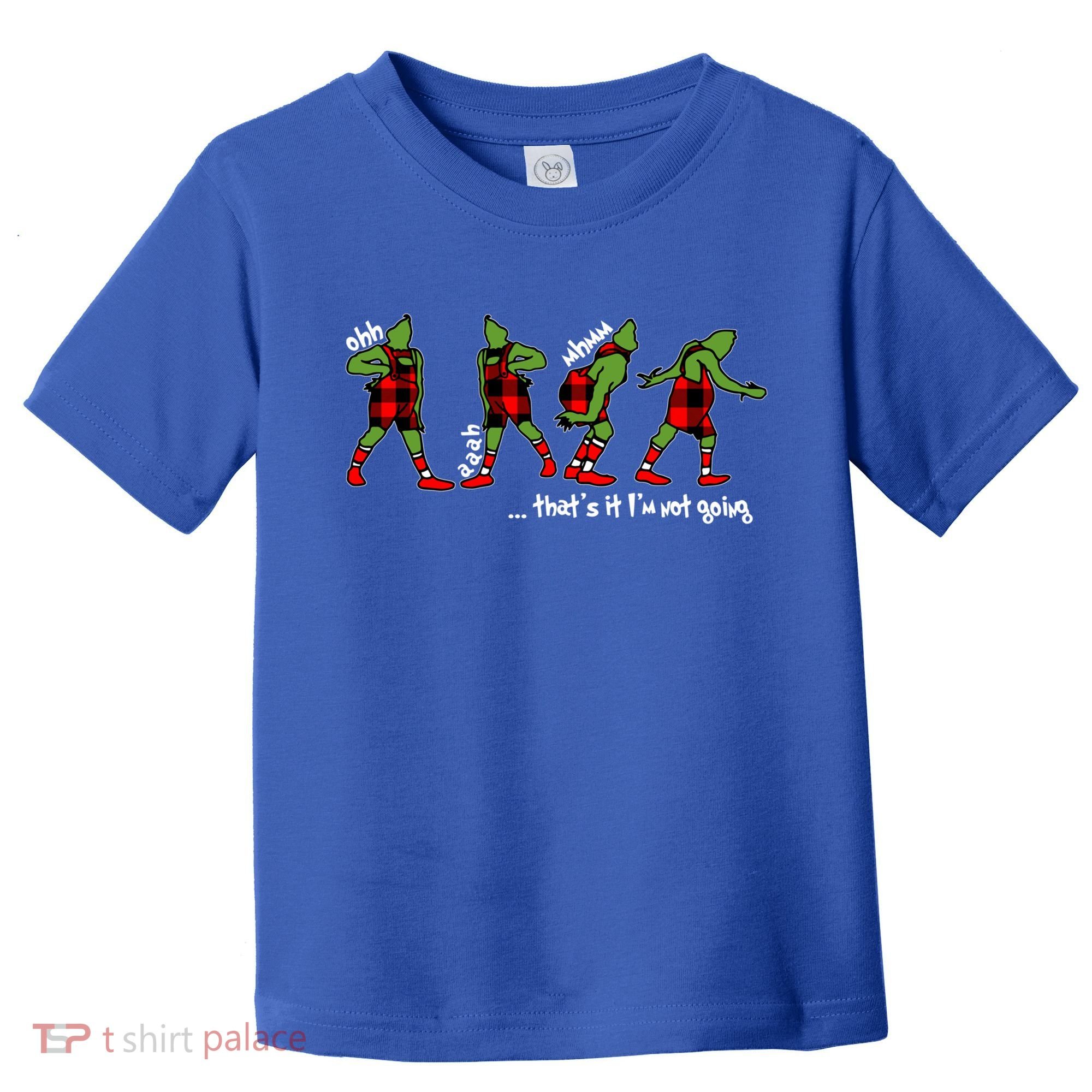 Funny Christmas Quotes ThatS It IM Not Going Gift Toddler T-Shirt