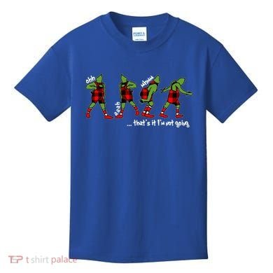 Funny Christmas Quotes ThatS It IM Not Going Gift Kids T-Shirt