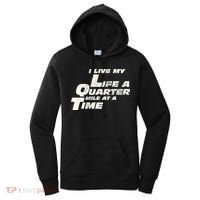 Fast Car Quote I Live My Life A Quarter Mile At A Time Gift Women's Hoodie thumb 0