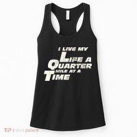 Fast Car Quote I Live My Life A Quarter Mile At A Time Gift Women's Tank Top thumb 0