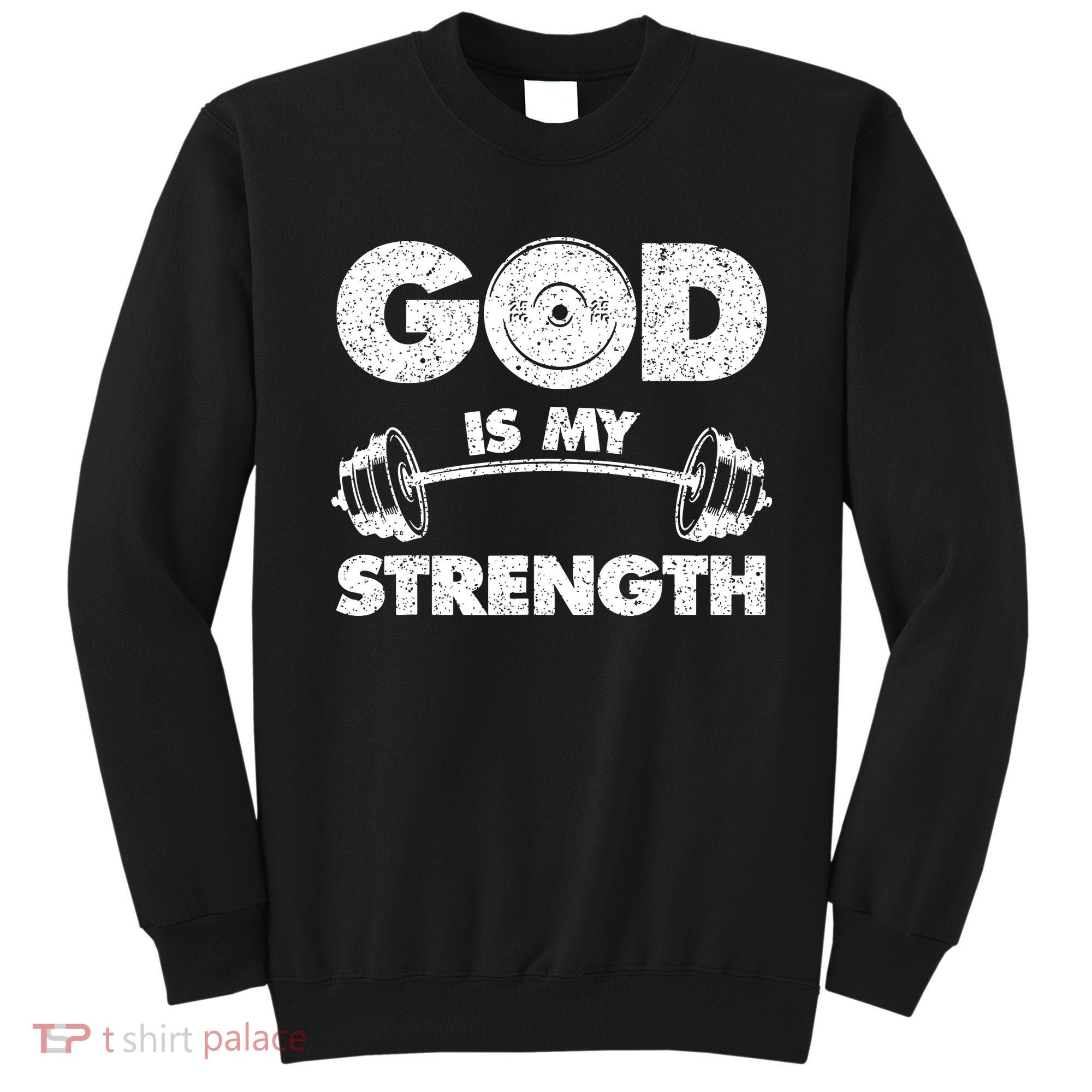 Funny Christian Quote God Is My Strength Sweatshirt