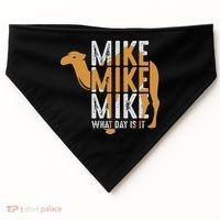 Funny Camel Quote Mike Mike Mike What Day Is It USA-Made Doggie Bandana thumb 0
