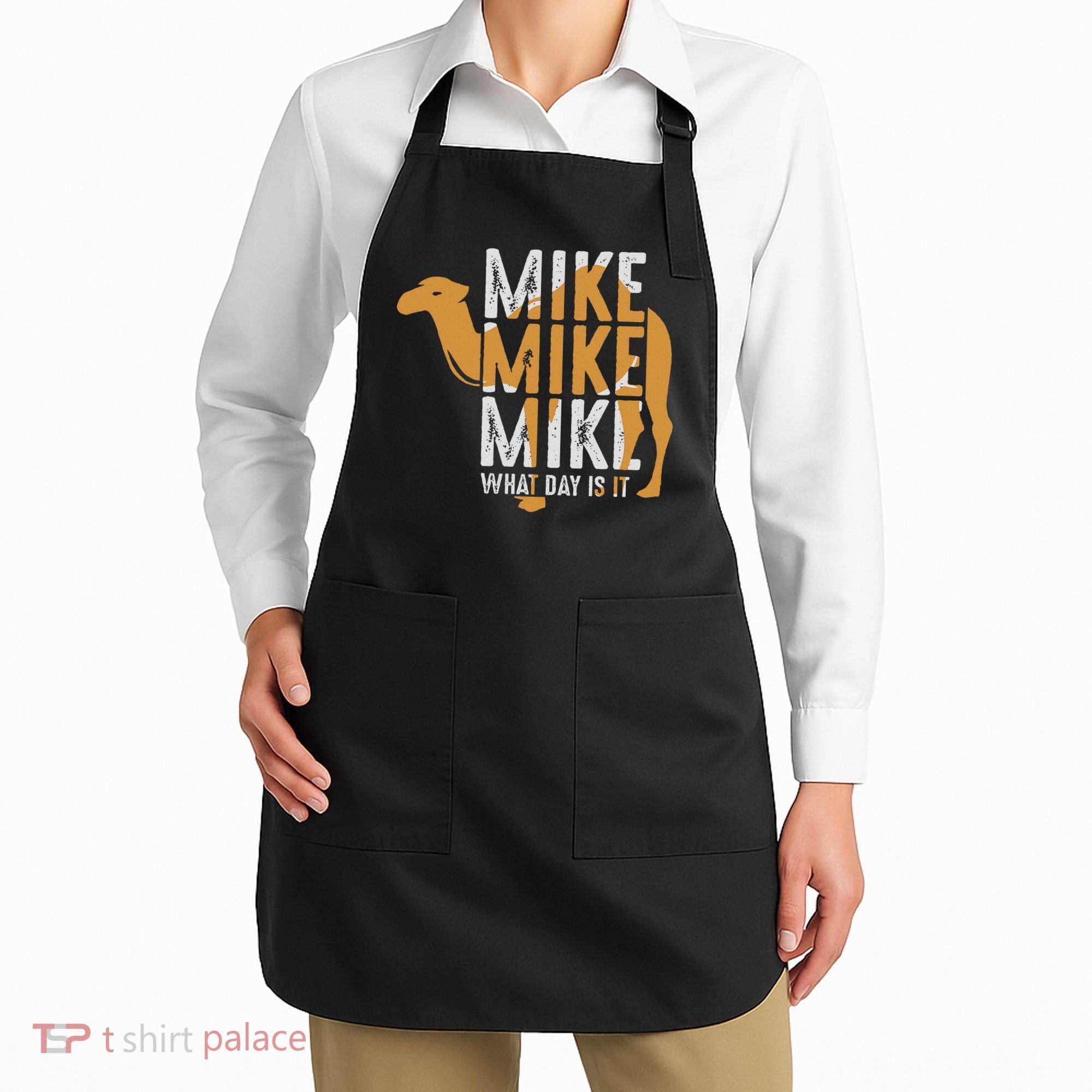Funny Camel Quote Mike Mike Mike What Day Is It Apron