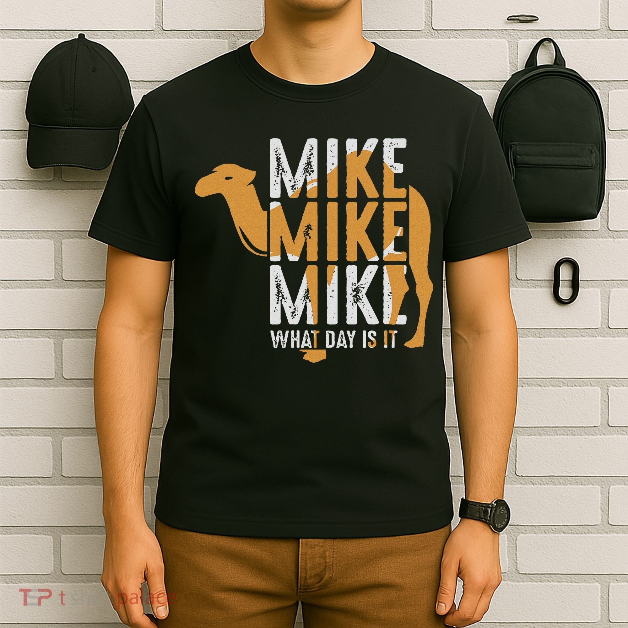 Funny Camel Quote Mike Mike Mike What Day Is It T-Shirt
