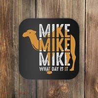 Funny Camel Quote Mike Mike Mike What Day Is It Coaster thumb 0