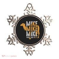 Funny Camel Quote Mike Mike Mike What Day Is It Ornament thumb 0