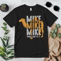Funny Camel Quote Mike Mike Mike What Day Is It Premium T-Shirt thumb 2