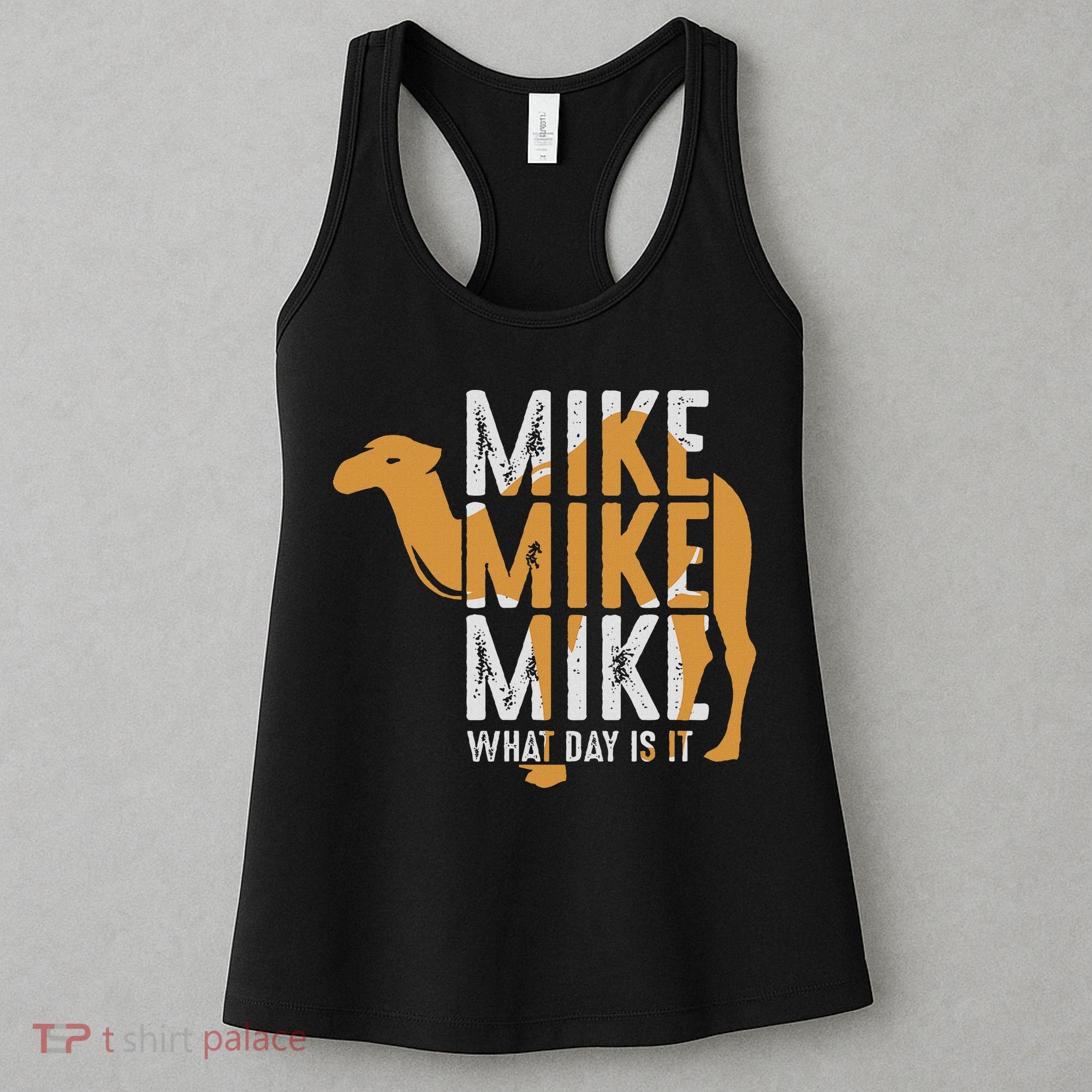 Funny Camel Quote Mike Mike Mike What Day Is It Women's Tank Top