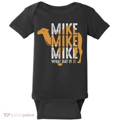 Funny Camel Quote Mike Mike Mike What Day Is It Baby Bodysuit