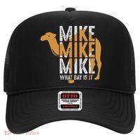 Funny Camel Quote Mike Mike Mike What Day Is It Hat thumb 0
