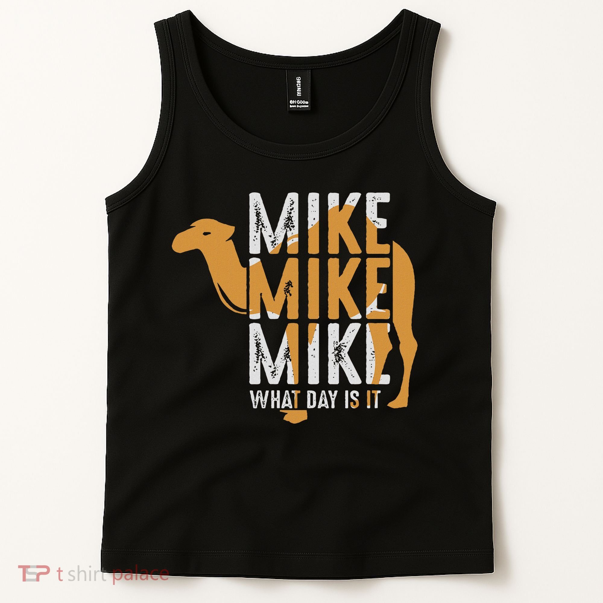 Funny Camel Quote Mike Mike Mike What Day Is It Tank Top