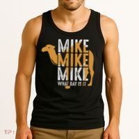 Funny Camel Quote Mike Mike Mike What Day Is It Tank Top thumb 3