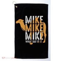Funny Camel Quote Mike Mike Mike What Day Is It Golf Towel thumb 0