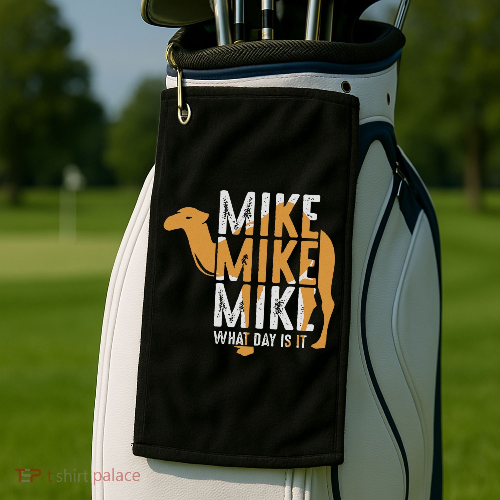 Funny Camel Quote Mike Mike Mike What Day Is It Golf Towel