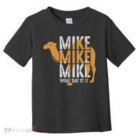 Funny Camel Quote Mike Mike Mike What Day Is It Toddler T-Shirt thumb 0