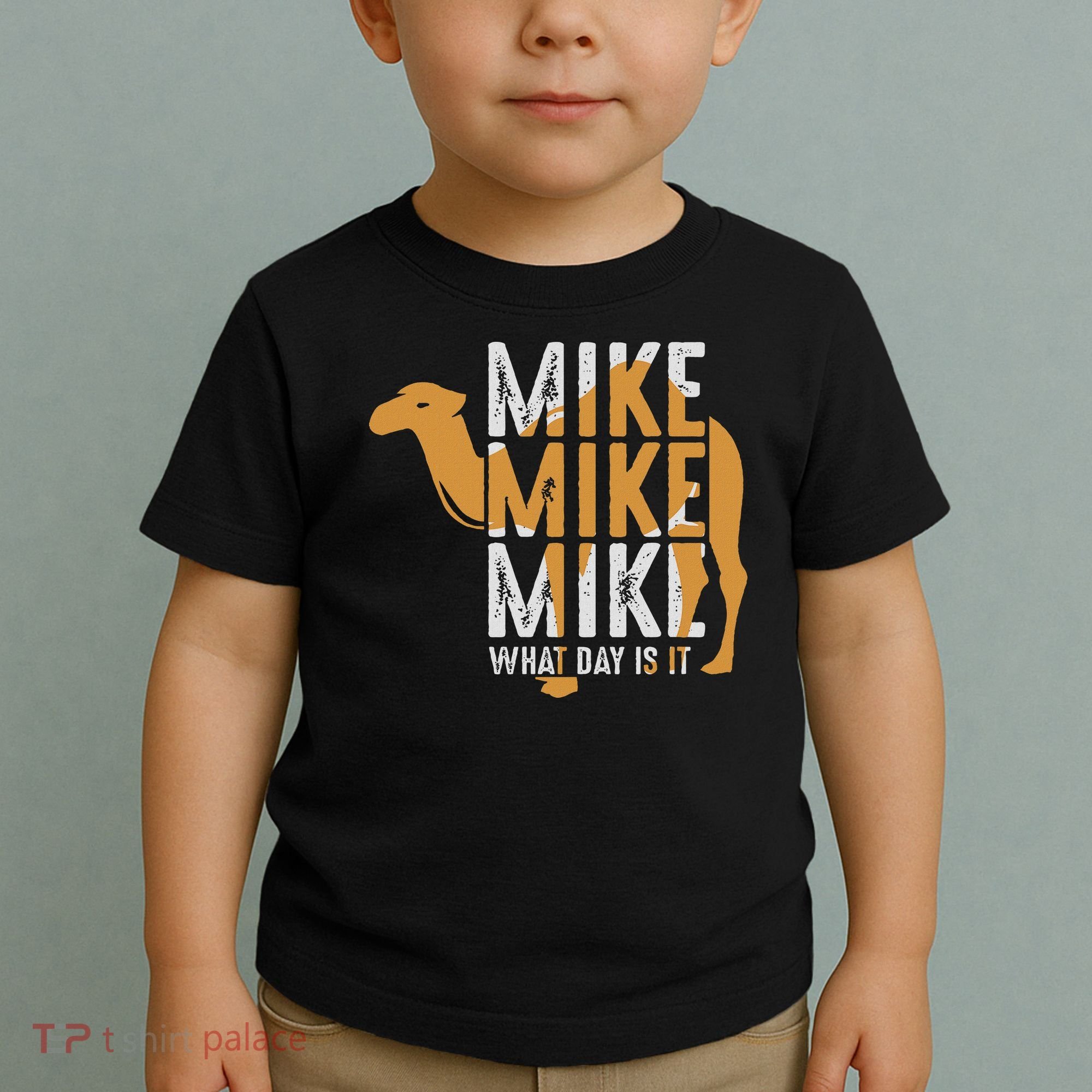 Funny Camel Quote Mike Mike Mike What Day Is It Toddler T-Shirt