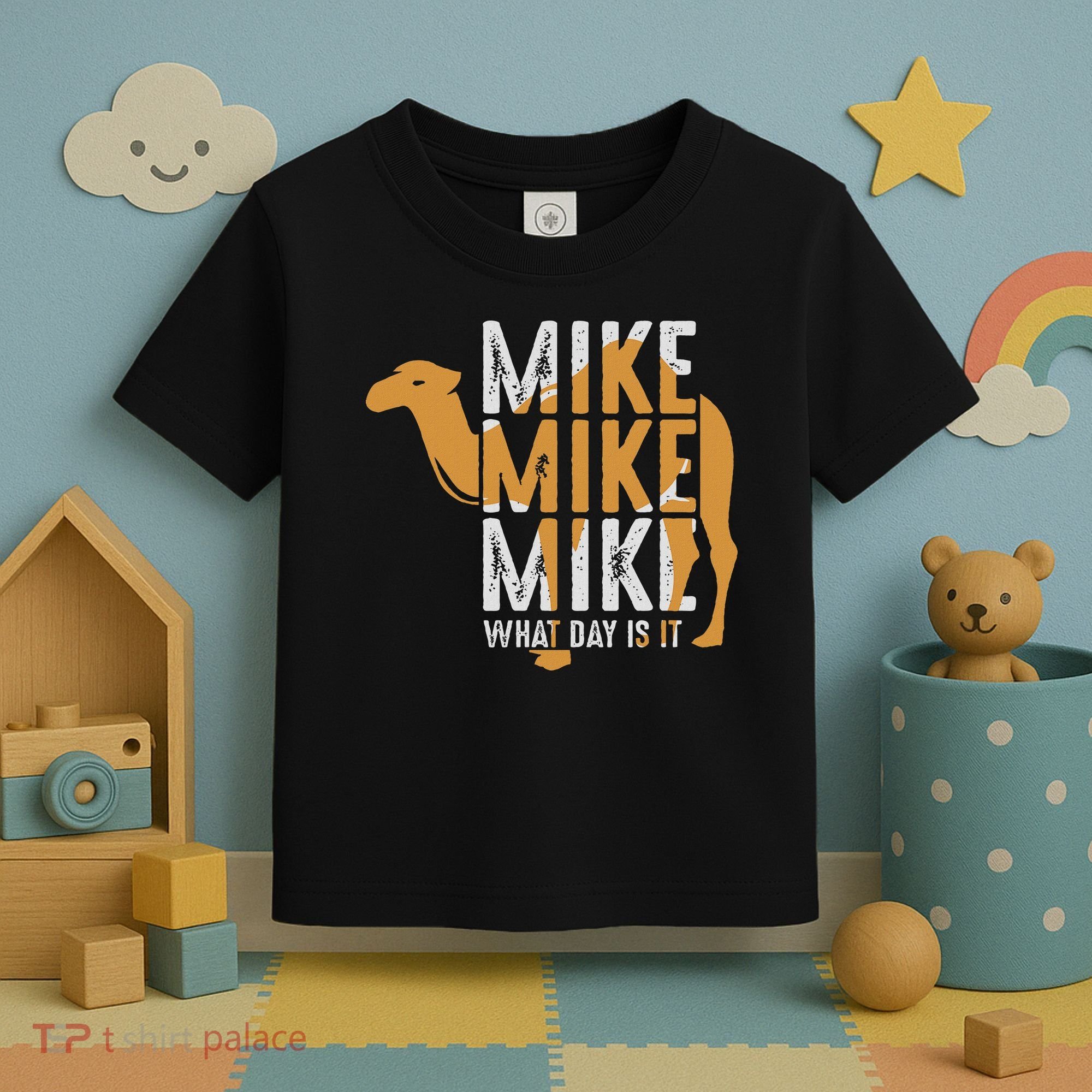 Funny Camel Quote Mike Mike Mike What Day Is It Toddler T-Shirt
