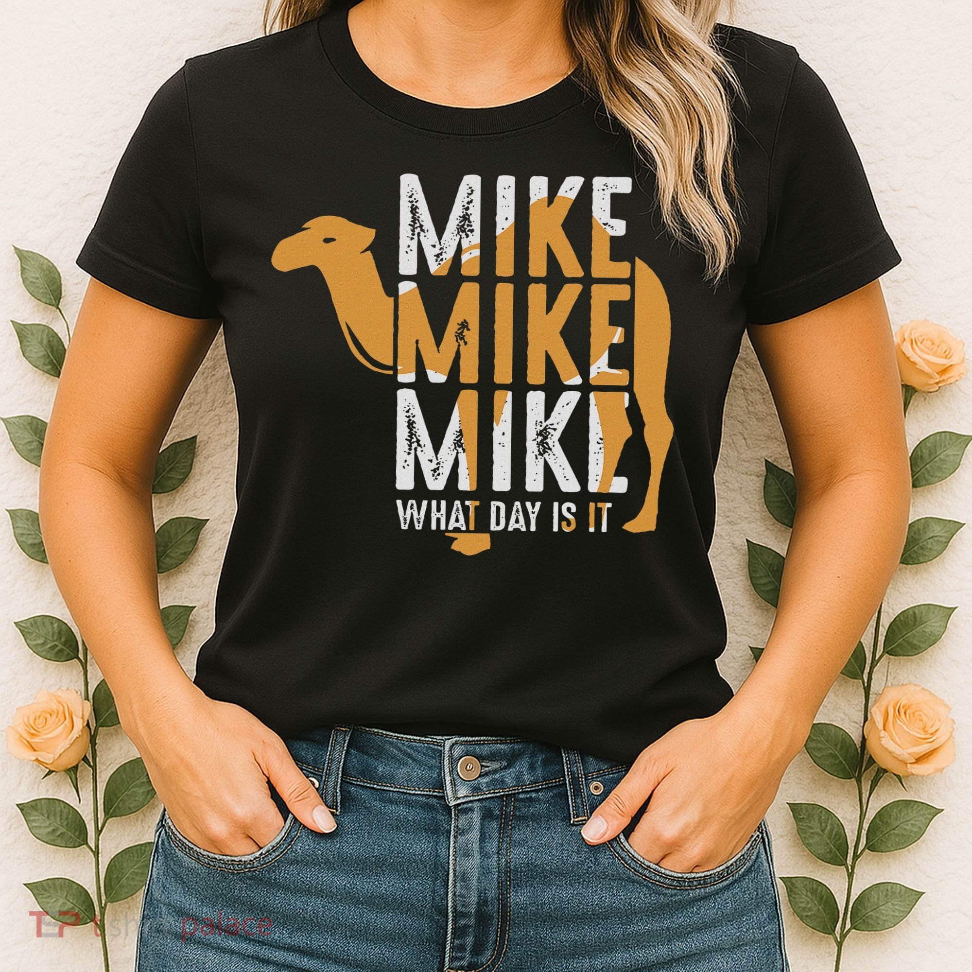 Funny Camel Quote Mike Mike Mike What Day Is It Women's T-Shirt