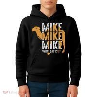 Funny Camel Quote Mike Mike Mike What Day Is It Kids Hoodie thumb 4