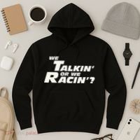 Fast Car Quote We Talkin Or We Racin Hoodie thumb 3