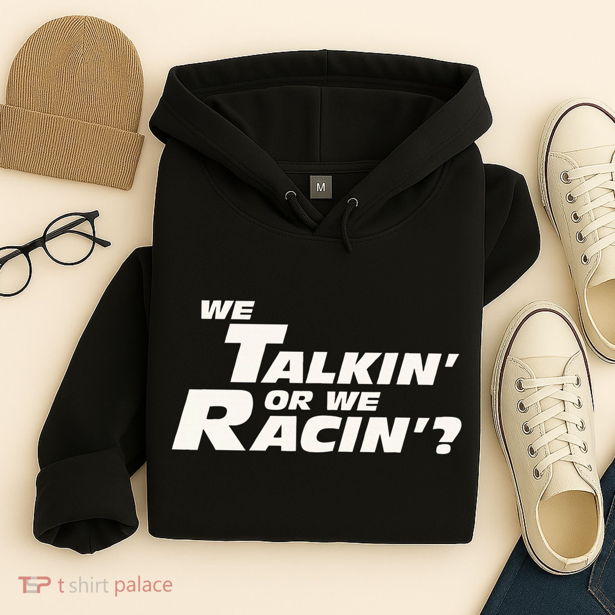 Fast Car Quote We Talkin Or We Racin Hoodie