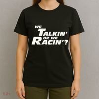 Fast Car Quote We Talkin Or We Racin T-Shirt thumb 4