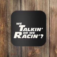 Fast Car Quote We Talkin Or We Racin Coaster thumb 0