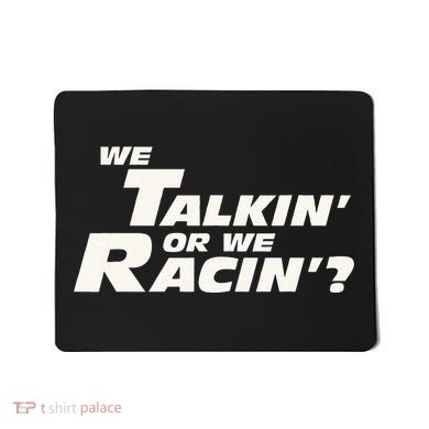 Fast Car Quote We Talkin Or We Racin Mousepad