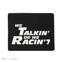 Fast Car Quote We Talkin Or We Racin Mousepad thumb 0