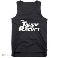 Fast Car Quote We Talkin Or We Racin Tank Top thumb 0