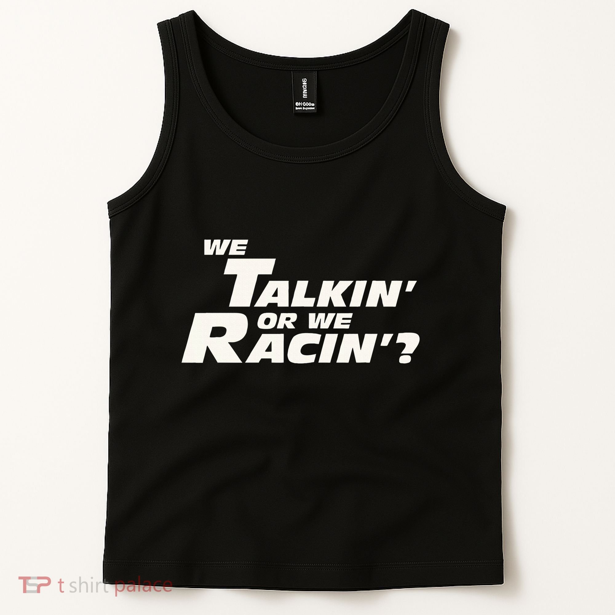 Fast Car Quote We Talkin Or We Racin Tank Top