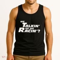 Fast Car Quote We Talkin Or We Racin Tank Top thumb 3