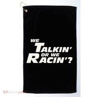 Fast Car Quote We Talkin Or We Racin Golf Towel thumb 0